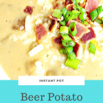 Instant Pot Beer Potato Cheese Soup